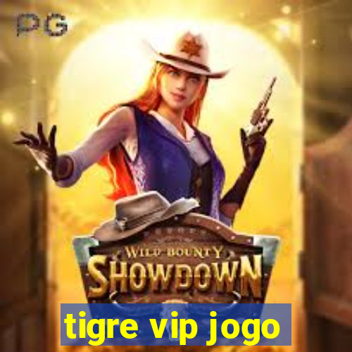 tigre vip jogo